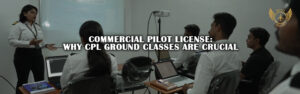 Commercial Pilot License: Why CPL Ground Classes Are Crucial
